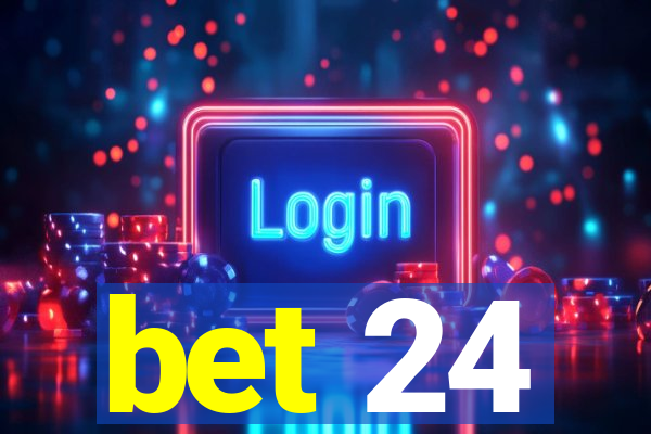 bet 24